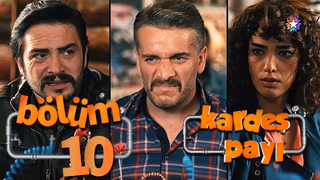 Kardeş Payı 1. Sezon 10. Bölüm izle