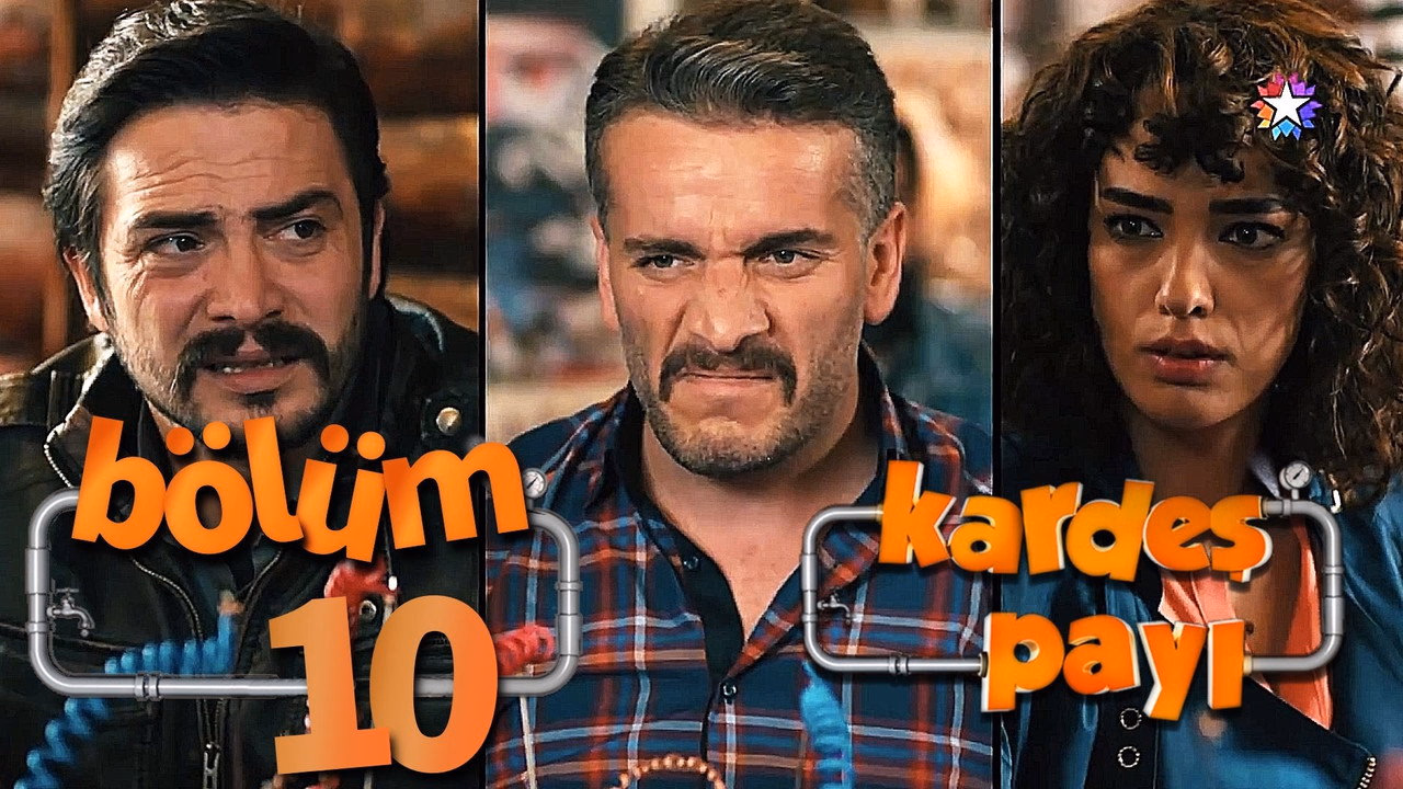 Kardeş Payı 1. Sezon 10. Bölüm izle