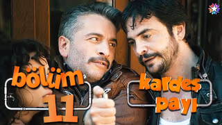 Kardeş Payı 1. Sezon 11. Bölüm izle