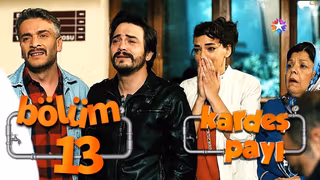 Kardeş Payı 1. Sezon 13. Bölüm izle