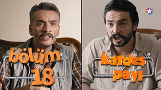 Kardeş Payı 1. Sezon 18. Bölüm izle