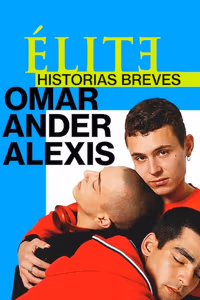 Elite Öyküler: Omar, Ander ve Alexis 1. Sezon Posteri