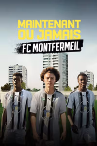 Now or Never - FC Montfermeil 1. Sezon Posteri